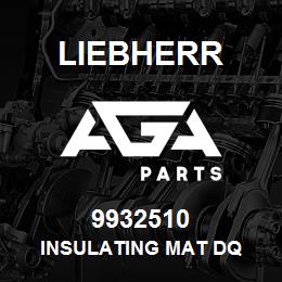 9932510 Liebherr INSULATING MAT DQ | AGA Parts