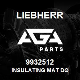 9932512 Liebherr INSULATING MAT DQ | AGA Parts