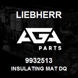 9932513 Liebherr INSULATING MAT DQ | AGA Parts