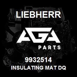 9932514 Liebherr INSULATING MAT DQ | AGA Parts