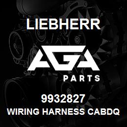 9932827 Liebherr WIRING HARNESS CABDQ | AGA Parts