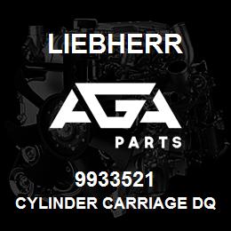 9933521 Liebherr CYLINDER CARRIAGE DQ | AGA Parts