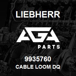 9935760 Liebherr CABLE LOOM DQ | AGA Parts