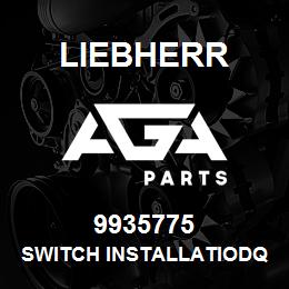 9935775 Liebherr SWITCH INSTALLATIODQ | AGA Parts