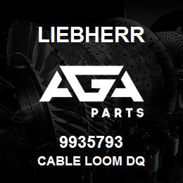 9935793 Liebherr CABLE LOOM DQ | AGA Parts