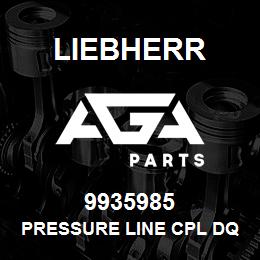 9935985 Liebherr PRESSURE LINE CPL DQ | AGA Parts