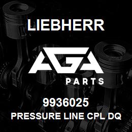 9936025 Liebherr PRESSURE LINE CPL DQ | AGA Parts