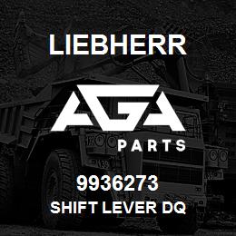 9936273 Liebherr SHIFT LEVER DQ | AGA Parts