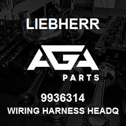 9936314 Liebherr WIRING HARNESS HEADQ | AGA Parts