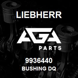 9936440 Liebherr BUSHING DQ | AGA Parts