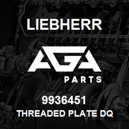 9936451 Liebherr THREADED PLATE DQ | AGA Parts