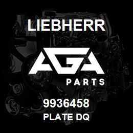 9936458 Liebherr PLATE DQ | AGA Parts