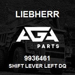 9936461 Liebherr SHIFT LEVER LEFT DQ | AGA Parts