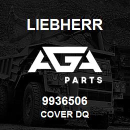 9936506 Liebherr COVER DQ | AGA Parts