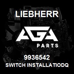 9936542 Liebherr SWITCH INSTALLATIODQ | AGA Parts