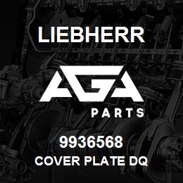 9936568 Liebherr COVER PLATE DQ | AGA Parts