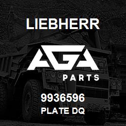 9936596 Liebherr PLATE DQ | AGA Parts