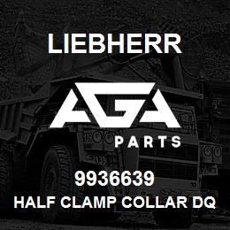 9936639 Liebherr HALF CLAMP COLLAR DQ | AGA Parts