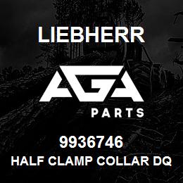 9936746 Liebherr HALF CLAMP COLLAR DQ | AGA Parts