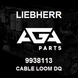 9938113 Liebherr CABLE LOOM DQ | AGA Parts