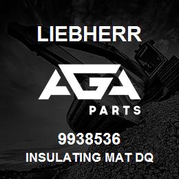 9938536 Liebherr INSULATING MAT DQ | AGA Parts