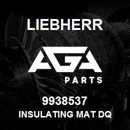 9938537 Liebherr INSULATING MAT DQ | AGA Parts