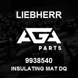 9938540 Liebherr INSULATING MAT DQ | AGA Parts