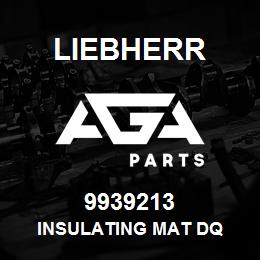 9939213 Liebherr INSULATING MAT DQ | AGA Parts