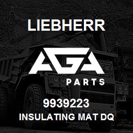 9939223 Liebherr INSULATING MAT DQ | AGA Parts