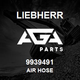 9939491 Liebherr AIR HOSE | AGA Parts