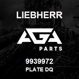 9939972 Liebherr PLATE DQ | AGA Parts