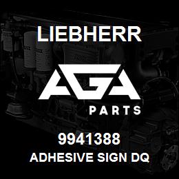 9941388 Liebherr ADHESIVE SIGN DQ | AGA Parts