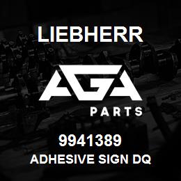 9941389 Liebherr ADHESIVE SIGN DQ | AGA Parts