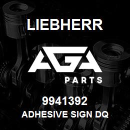 9941392 Liebherr ADHESIVE SIGN DQ | AGA Parts