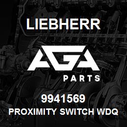 9941569 Liebherr PROXIMITY SWITCH WDQ | AGA Parts