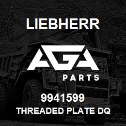 9941599 Liebherr THREADED PLATE DQ | AGA Parts