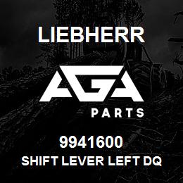 9941600 Liebherr SHIFT LEVER LEFT DQ | AGA Parts