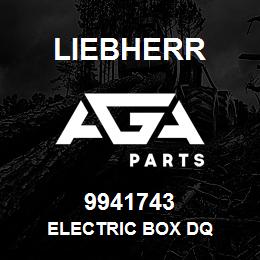 9941743 Liebherr ELECTRIC BOX DQ | AGA Parts