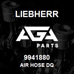 9941880 Liebherr AIR HOSE DQ | AGA Parts