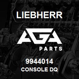 9944014 Liebherr CONSOLE DQ | AGA Parts