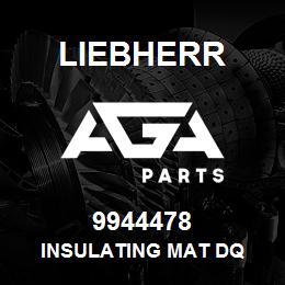 9944478 Liebherr INSULATING MAT DQ | AGA Parts