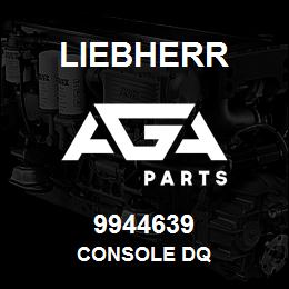 9944639 Liebherr CONSOLE DQ | AGA Parts