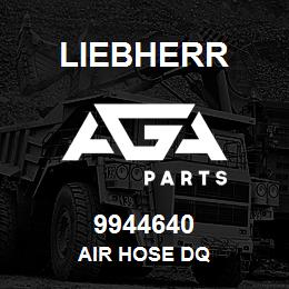 9944640 Liebherr AIR HOSE DQ | AGA Parts