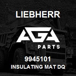 9945101 Liebherr INSULATING MAT DQ | AGA Parts