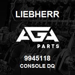 9945118 Liebherr CONSOLE DQ | AGA Parts