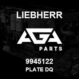 9945122 Liebherr PLATE DQ | AGA Parts