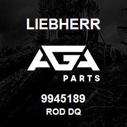 9945189 Liebherr ROD DQ | AGA Parts