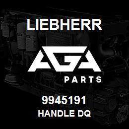 9945191 Liebherr HANDLE DQ | AGA Parts