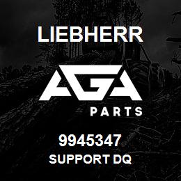 9945347 Liebherr SUPPORT DQ | AGA Parts