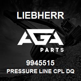 9945515 Liebherr PRESSURE LINE CPL DQ | AGA Parts